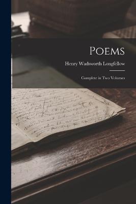 Poems: Complete in two Volumes - Henry Wadsworth Longfellow - cover