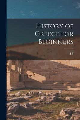 History of Greece for Beginners - J B 1861-1927 Bury - cover