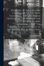Memoirs of the Life and Campaigns of the Hon. Nathaniel Greene, Major General in the Army of the United States, and Commander of the Southern Department, in the war of the Revolution