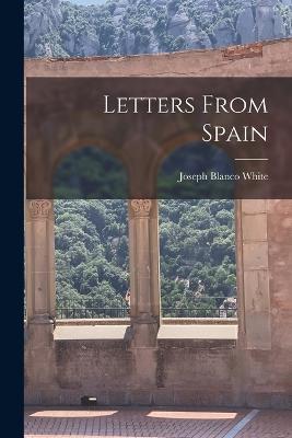 Letters From Spain - Joseph Blanco White - cover