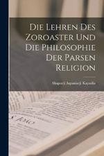 Die Lehren des Zoroaster und die Philosophie der Parsen Religion