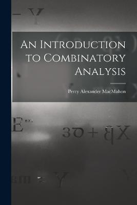 An Introduction to Combinatory Analysis - Percy Alexander Macmahon - cover