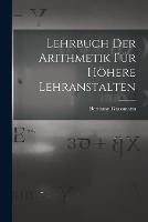 Lehrbuch Der Arithmetik Fur Hoehere Lehranstalten - Hermann Grassmann - cover
