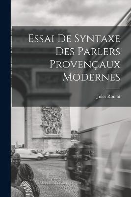 Essai de Syntaxe des Parlers Provencaux Modernes - Jules Ronjat - cover