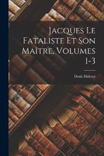 Jacques Le Fataliste Et Son Maitre, Volumes 1-3