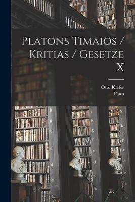 Platons Timaios / Kritias / Gesetze X - Plato,Otto Kiefer - cover