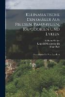 Kleinasiatische Denkmaler aus Pisidien, Pamphylien, Kapodokien und Lykien: Darstellender Teil von Hans Rott - Karl Michel,Hans Rott,Wilhelm Weber - cover