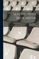 Skating With Bror Meyer
