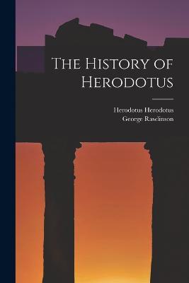 The History of Herodotus - George Rawlinson,Herodotus Herodotus - cover