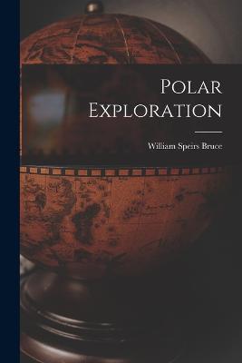 Polar Exploration - William Speirs Bruce - cover
