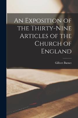An Exposition of the Thirty-Nine Articles of the Church of England - Gilbert Burnet - cover