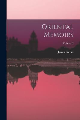 Oriental Memoirs; Volume II - James Forbes - cover