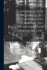 Die Rolle der Schilddruse bei Stillstand und Hemmung des Wachstums und der Entwicklung