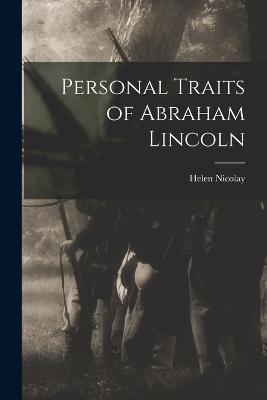 Personal Traits of Abraham Lincoln - Helen Nicolay - cover