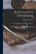 Boerhaave's Aphorisms: Concerning the Knowledge and Cure of Diseases