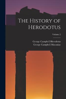 The History of Herodotus; Volume 2 - George Campbell Macaulay,George Campbell Herodotus - cover