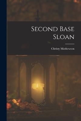 Second Base Sloan - Christy Mathewson - cover