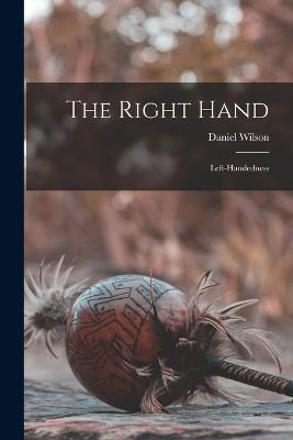 The Right Hand: Left-handedness - Daniel Wilson - cover