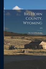 Big Horn County, Wyoming: The gem of The Rockies