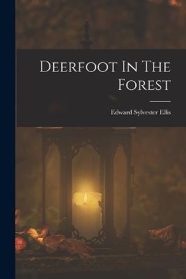 Deerfoot In The Forest - Edward Sylvester Ellis - cover