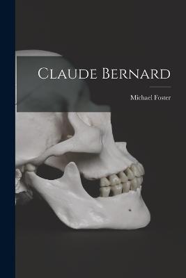 Claude Bernard - Michael Foster - cover