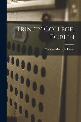 Trinity College, Dublin - William Macneile Dixon - cover