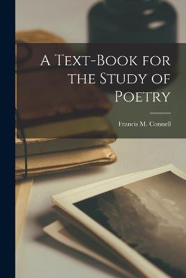 A Text-Book for the Study of Poetry - Francis M Connell - cover