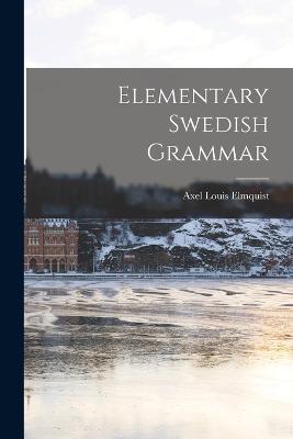 Elementary Swedish Grammar - Elmquist Axel Louis - cover