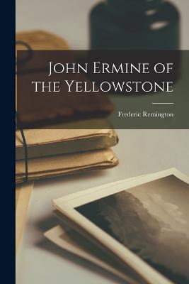 John Ermine of the Yellowstone - Frederic Remington - cover