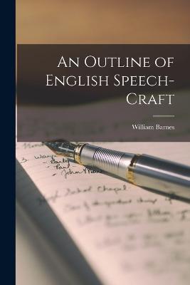 An Outline of English Speech-Craft - William Barnes - cover