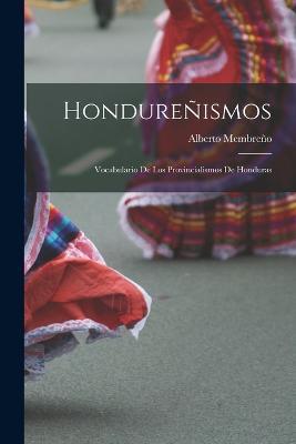 Hondurenismos: Vocabulario De Los Provincialismos De Honduras - Alberto Membreno - cover
