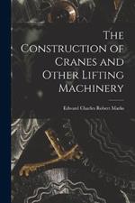 The Construction of Cranes and Other Lifting Machinery