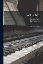 Ariane: Opera En Cinq Actes