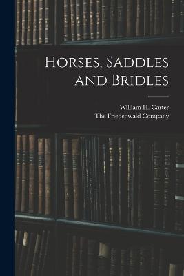 Horses, Saddles and Bridles - William H Carter - cover