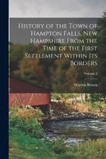 History of the Town of Hampton Falls, New Hampshire From the Time of the First Settlement Within its Borders; Volume 2