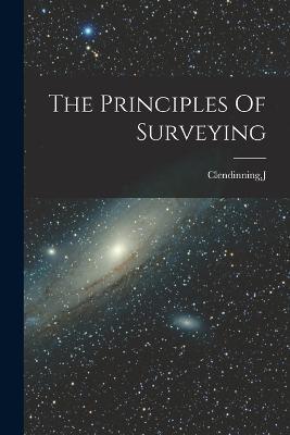 The Principles Of Surveying - J Clendinning - cover
