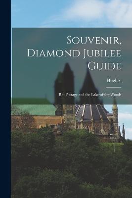 Souvenir, Diamond Jubilee Guide: Rat Portage and the Lake-of-the-Woods - Hughes - cover