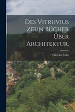 Des Vitruvius zehn Bucher uber Architektur.