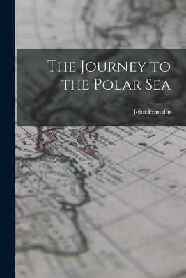 The Journey to the Polar Sea - John Franklin - cover