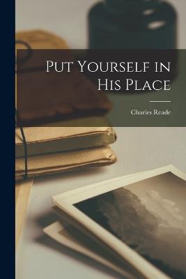 Put Yourself in His Place - Charles Reade - cover