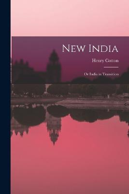 New India; or India in Transition - Henry Cotton - cover