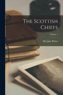 The Scottish Chiefs; Volume 1 - Jane Porter - cover