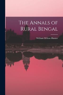 The Annals of Rural Bengal - William Wilson Hunter - cover