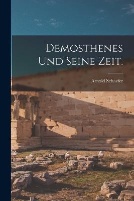 Demosthenes und seine Zeit. - Arnold Schaefer - cover