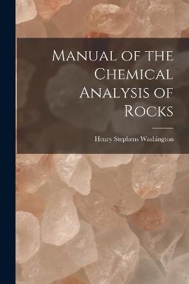 Manual of the Chemical Analysis of Rocks - Henry Stephens Washington - cover