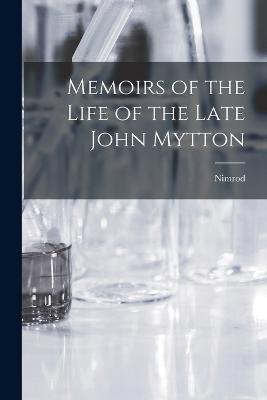 Memoirs of the Life of the Late John Mytton - Nimrod - cover