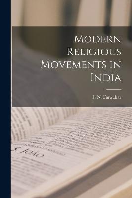Modern Religious Movements in India - Farquhar J N (John Nicol) - cover