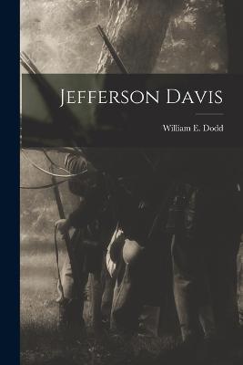 Jefferson Davis - William E Dodd - cover