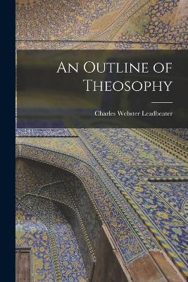 An Outline of Theosophy - Charles Webster Leadbeater - cover