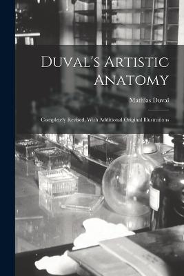 Duval's Artistic Anatomy: Completely Revised, With Additional Original Illustrations - Mathias Duval - cover